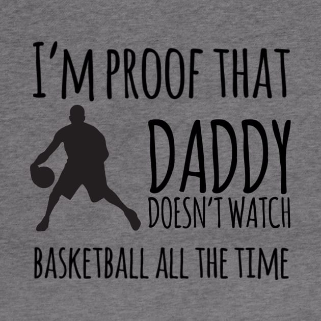 I'm proof that daddy doesn't watch basketball all the time by Ashden